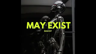 Maexst - May Exist