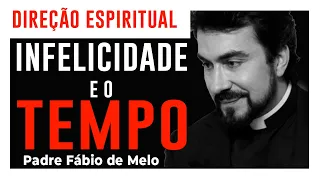 Infelicidade e o tempo   Direção Espiritual   Pe  Fabio de Melo