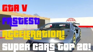 GTA V | FASTEST ACCELERATION | SUPER CARS TOP 20!