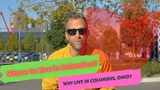 Where to Live in Columbus? | Why Live in Columbus, Ohio?