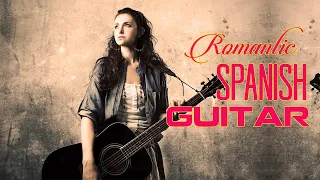 Beautiful Spanish Guitar Music | Most Romantic Guitar Love Songs | Best Relaxing Instrumental Music