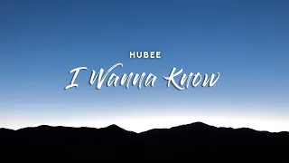 HuBee - I Wanna Know (Lyrics)