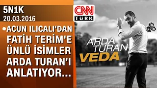 10'un hikayesi | Acun Ilıcalı'dan Fatih Terim'e ünlü isimler Arda Turan'ı anlatıyor -5N1K 20.03.2016