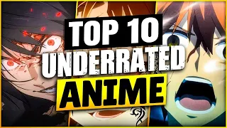 Top 10 Most UNDERRATED  Anime's That you must WATCH!