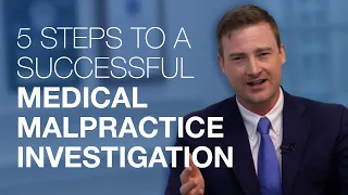 The 5 Steps for a Successful Medical Malpractice Investigation