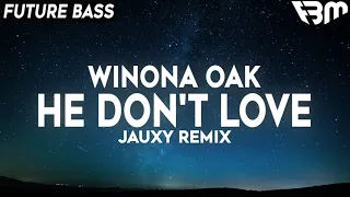 Winona Oak - He Don't Love Me (JAUXY Remix) | FBM