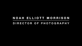 Noah Elliott Morrison, Director of Photography