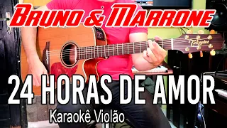 Bruno & Marrone  - 24 Horas de Amor (Ao Vivo) Karaokê Violão