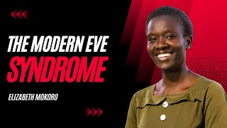 The Modern Eve Syndrome | Elizabeth Mokoro l Newlife SDA Church, Nairobi | Feb 15, 2023