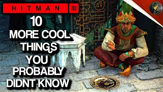 HITMAN 3 | 10 More Cool Things You Probably Didn't Know | Part 2