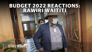 Budget 2022: Te Pāti Māori's Rawiri Waititi reacts to Budget 2022 | Stuff.co.nz