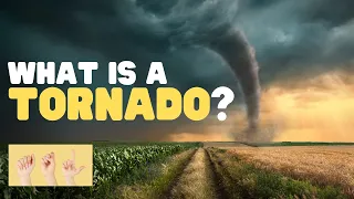 ASL What Is a Tornado?