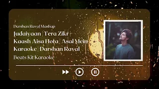 Judaiyaan | Tera Zikr | Kaash Aisa Hota | Asal Mein | Karaoke | Darshan Raval