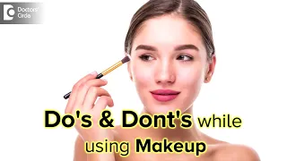 Dos and donts while using Makeup | Tips from Dermatologist - Dr. Rasya Dixit | Doctors' Circle