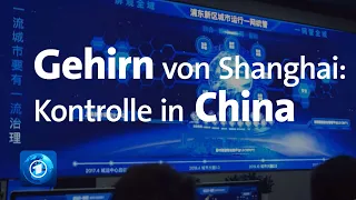 Shanghais "Gehirn" sieht alles | China: Überwachungsstaat oder Zukunftslabor?