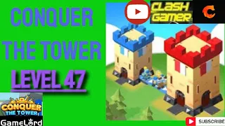 Conquer The Tower|| Level 47|| Clash Gamer||