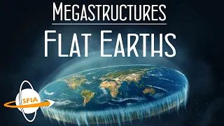 Megastructures: Flat Earths