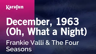 December, 1963 (Oh, What a Night) - Frankie Valli & The Four Seasons | Karaoke Version | KaraFun