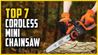 Top 7 Best Cordless Mini Chainsaws in 2023