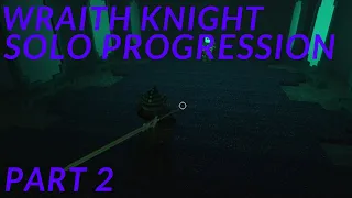 Wraith Knight Solo Progression #2 | Rogue Lineage
