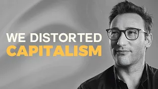 Simon Sinek on Capitalism