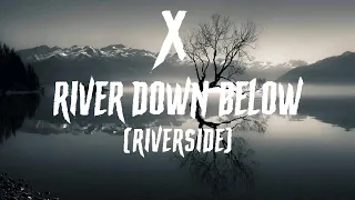 X - River Down Below (RIVERSIDE)