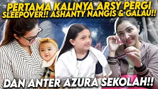 ARSY HAPPY BISA SLEEP OVER BARENG TEMAN MESKI ASHANTY DEG-DEGKAN! HINGGA PINTARNYA AZURA SEKOLAH!!