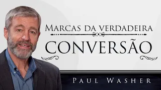 Marcas da Verdadeira Conversão - Paul Washer Dublado