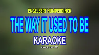 THE WAY IT USED TO BE (Engelbert Humperdinck) KARAOKE