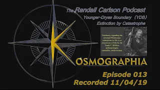 Randall Carlson Podcast Ep013 Catastrophic Extinctions and the Younger Dryas Boundary Events