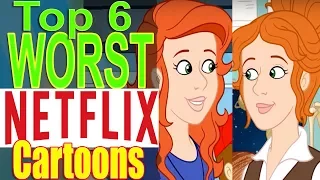 Top 6 Worst Netflix Cartoons