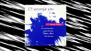 Hector Zazou, Gérard Depardieu, Bill Laswell & Tim Simenon - I'Il Strangle You (Filmic Mix)