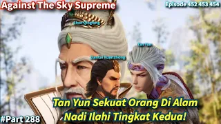 SPOILER Against The Sky Supreme Episode 452-454 Sub Indo |  Sekuat Alam Nadi Ilahi Tingkat Kedua!