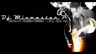 Dj Mixmaster P - Switch Ft  Andrea Martin   I Still Love You