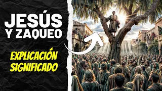 La Historia de JESÚS Y ZAQUEO | EXPLICACIÓN Y SU SIGNIFICADO