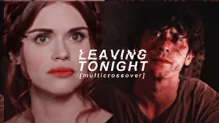 Multicrossover | Leaving Tonight