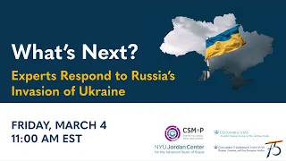 What’s Next? Experts Respond to Russia’s Invasion of Ukraine (3/4/22)