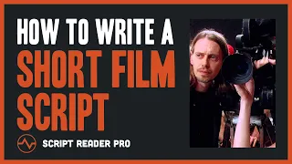 How to Write a Script for a Short Film: A 9-Step Guide | Script Reader Pro