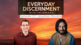 Everyday Discernment Podcast, Episode 17: Jonathan Roumie Interview //Jesus from The Chosen season 2