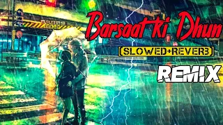 Barsaat Ki Dhun 🎧 [Slowed+Reverb] 2022 | Barsaat Ki Dhun Jubin Nautiyal Lofi Remix