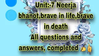 6th, English, Unit :-7,Neerja bhanot,Brave in life, Brave in death. complete questions & answers ✍️