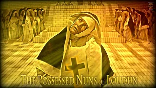 A Deadly Sexual Obsession - The Possessed Nuns of Loudun