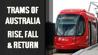 Australian Trams. Their Rise, Fall & Return (sort of)