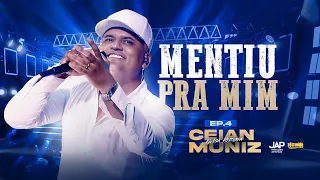 Ceian Muniz - Mentiu Pra Mim - EP4 DVD "Nossa História" | Tô Na Mídia Music