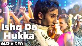ISHQ DA HUKKA Video Song | Luv Shv Pyar Vyar | GAK and Dolly Chawla | T-Series