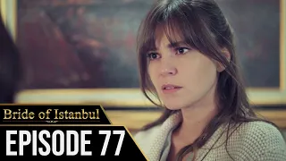 Bride of Istanbul - Episode 77 (English Subtitles) | Istanbullu Gelin