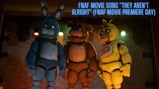 FNAF MOVIE SONG "They Aren't Alright" (FNAF Movie Premiere Day) #fnafmovie