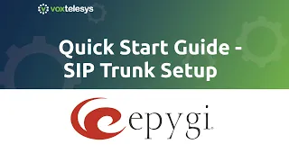 Epygi Quick Start Guide - SIP Trunk Setup