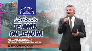 Meditación: Te amo, oh Jehová. 14 de diciembre 2020, Hno. Andrés Carrillo - IDMJI