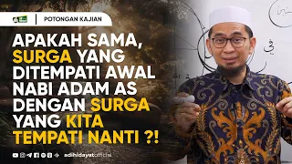 Apakah Sama, Surga yang ditempati Awal Nabi Adam dengan Surga yang Kita Tempati Nanti ?! - UAH